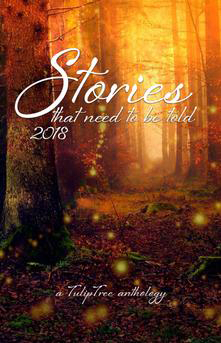Cover image of Stories That Need to be Told, 2018, a TulipTree anthology.